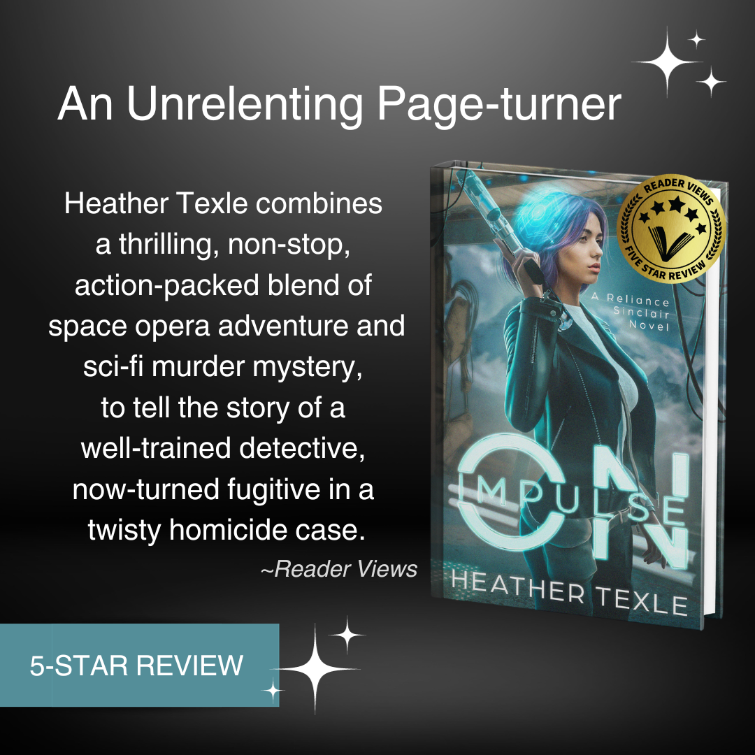 Reader Views 5 Star Review. Text reads: An unrelenting page-turner. Heather Texle combines a thrilling, non-stop, action-packed blend of space opera adventure and sci-fi murder mystery, to tell the story of a well-trained detective, now-turned fugitive in a twisty homicide case.